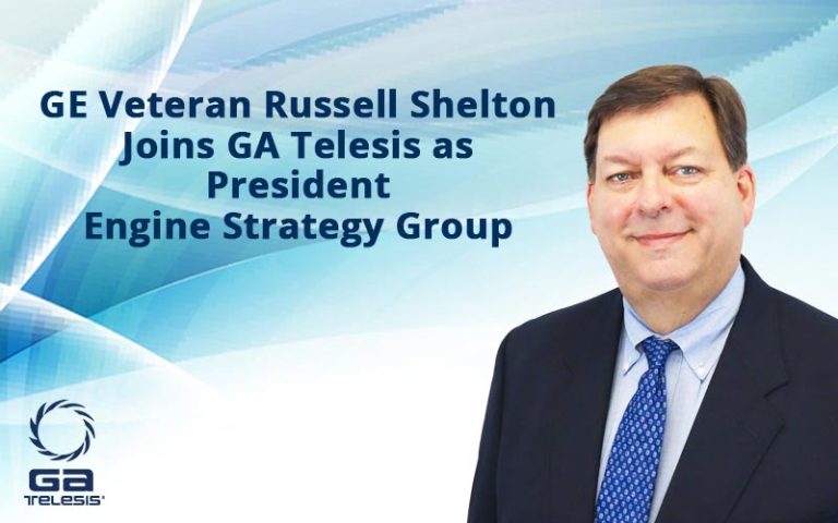 GE Veteran Russell Shelton Joins GA Telesis as  President of its Engine Strategy Group