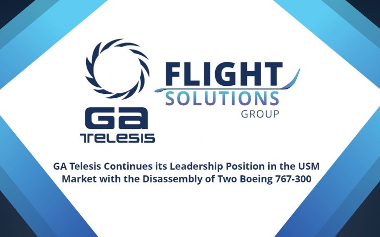 GA Telesis Continues its Leadership Position in the USM Market with the Disassembly of Two Boeing 767-300