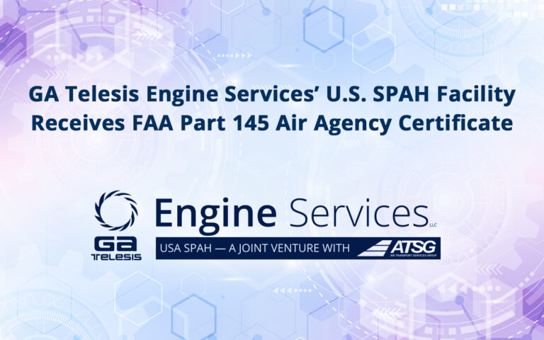 GA Telesis Engine Services’ U.S. SPAH Facility Receives FAA Part 145 Air Agency Certificate