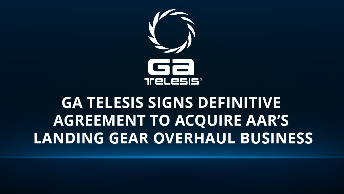 GA Telesis LLC Signs Definitive Agreement to Acquire AAR’s Landing Gear Overhaul Business