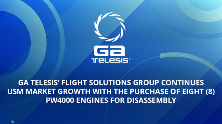 GA Telesis’ Flight Solutions Group Continues USM Market Growth with the Purchase of Eight (8) PW4000 Engines for Disassembly