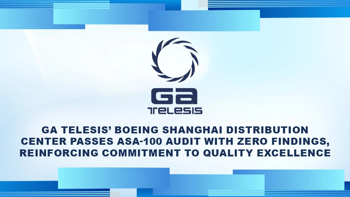GA Telesis’ Boeing Shanghai Distribution Center Passes ASA-100 Audit with Zero Findings, Reinforcing Commitment to Quality Excellence