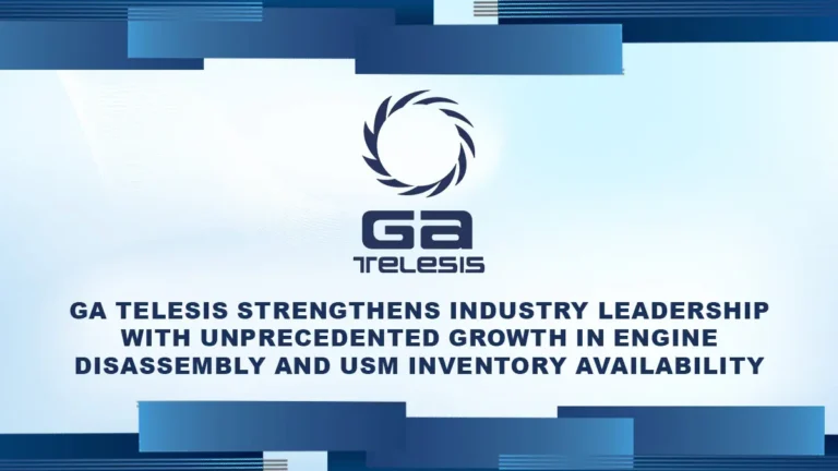 GA Telesis Strengthens Industry Leadership with Unprecedented Growth in Engine Disassembly and USM Inventory Availability