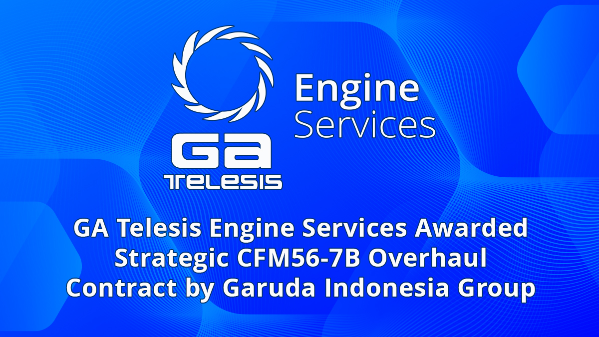 GA Telesis Engine Services Awarded Strategic CFM56-7B Overhaul Contract by Garuda Indonesia Group
