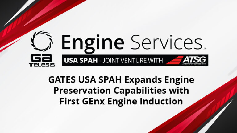 GATES USA SPAH Expands Engine Preservation Capabilities with First GEnx Engine Induction