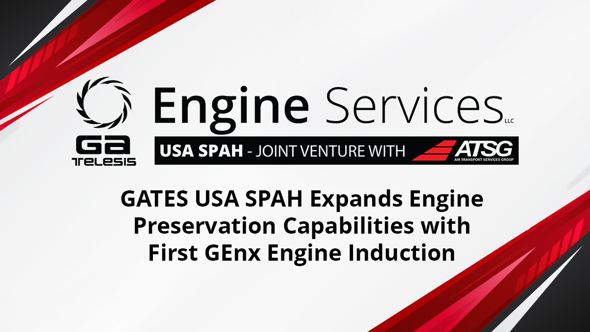 Gates USA SPAH expands engine preservation with GEnx engine induction.